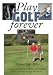 Play Golf Forever:Treating LOW BACK PAIN & IMPROVING Your Golf Swing Through FITNESS
