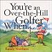 Books : You're an Over-the-Hill Golfer When...
