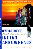 The Official Overstreet Indian Arrowheads Price Guide, 8th edition (Official Overstreet Indian Arrowhead Identification and Price Guide)