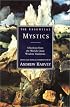 The Essential Mystics : Selections from the World's Great Wisdom Traditions