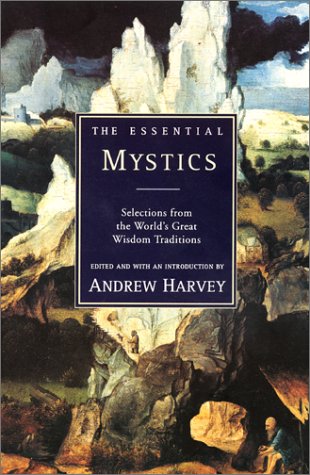 Buy Now at Amazon.com: The Essential Mystics : Selections From The Worlds Great Wisdom Traditions