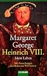 Heinrich  VIII., Mein Leben