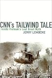 CNN s Tailwind Tale: Inside Vietnam s Last Great Myth