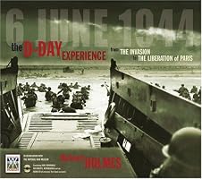 The D-Day Experience: From the Invasion to the Liberation of Paris