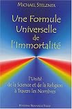 Une formule universelle de l immortalité. L unité de la science et de la religion à travers les nombres
