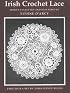Irish Crochet Lace: Motifs from County Monaghan