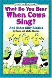 What Do You Hear When Cows Sing?: And Other Silly Riddles (An I Can Read Book)