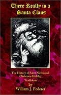 There Really Is a Santa Claus: The History of St. Nicholas & Christmas Holiday Traditions