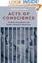 Acts of Conscience: Christian Nonviolence and Modern American Democracy (Columbia Studies in Contemporary American History)