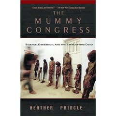The Mummy Congress: Science, Obsession, and the Everlasting Dead