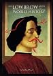 The Lowbrow Guide To World History :