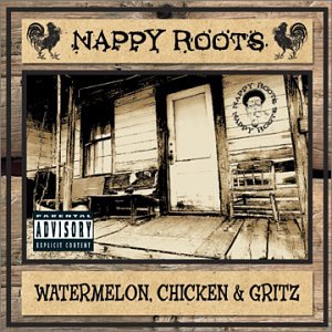 Nappy Roots Watermelon Chicken And Gritz lyrics