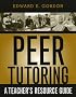 Peer Tutoring: A Teachers Resource Guide