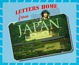 Letters Home From - Japan