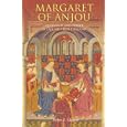 Margaret of Anjou: Queenship and Power in Late Medieval England