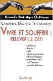 Nouvelle Bio�thique Chr�tienne : Vivre et Souffrir : relever le d�fi