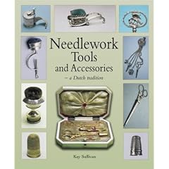 Needlework Tools and Accessories: A Dutch Tradition--Made in Holland by Kay Sullivan