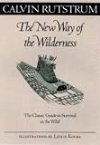 The New Way of the Wilderness: The Classic Guide to Survival in the Wild