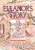 Eleanor's Story : An American Girl In Hitler's Germany
