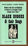 What's the Use of Walking When There's a Freight Train Going Your Way?: Black Hoboes and Their Songs What's the Use of Walking When There's a Freight Train Going Your Way?: Black Hoboes and Their Songs