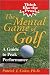 <STRONG>The</STRONG> <STRONG>Mental</STRONG> <STRONG>Game</STRONG> <STRONG>of</STRONG> <STRONG>Golf:</STRONG> <STRONG>A</STRONG> <STRONG>Guide</STRONG> <STRONG>to</STRONG> <STRONG>Peak</STRONG> <STRONG>Performance</STRONG>