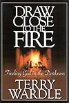 Draw Close to the Fire: Finding God in the Darkness