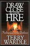 Draw Close To The Fire: FINDING GOD IN THE DARKNESS
