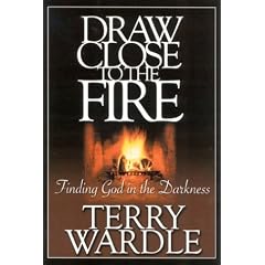 Draw Close To The Fire: FINDING GOD IN THE DARKNESS