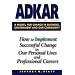 ADKAR: a Model for Change in Business, Government and our Community : How to Implement Successful Change in our Personal Lives and Professional Careers