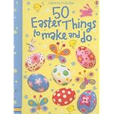 50 Easter Things to Make and Do (Usborne Activities) by Kate Knighton, Leonie Pratt and Fiona Watt