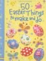 50 Easter Things to Make and Do (Usborne Activities)