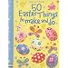 50 Easter Things to Make and Do (Usborne Activities)