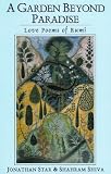 A Garden Beyond Paradise: Love Poems of Rumi