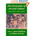 The Economics of Art and Culture by James Heilbrun and Charles M. Gray