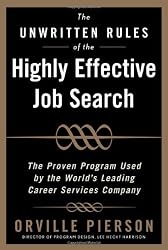 The Unwritten Rules of the Highly Effective Job Search: The Proven Program Used by the World&rsquo;s Leading Career Services Company