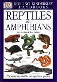 Reptiles and Amphibians: The Visual Guide to More Than 400 Species from Around the World (DK Handbooks)