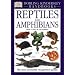 Reptiles and Amphibians: The Visual Guide to More Than 400 Species from Around the World (DK Handbooks)