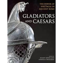 Gladiators and Caesars: The Power of Spectacle in Ancient Rome