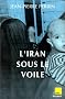 Iran sous le voile (l')