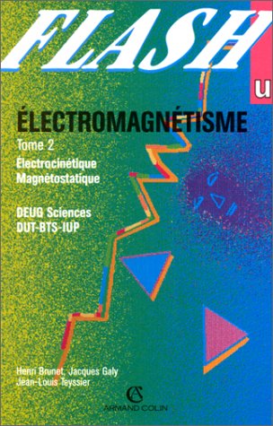 Electromagnétisme, tome 2 : Electrocinétique - Magnétostatique, DEUG Sciences, DUT-BTS-IUP