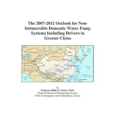 The 2007-2012 Outlook for Non-Submersible Domestic Water Pump Systems Including Drivers in Greater China