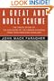 A Great and Noble Scheme: The Tragic Story of the Expulsion of the French Acadians from Their American Homeland