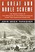 A Great and Noble Scheme: The Tragic Story of the Expulsion of the French Acadians from Their American Homeland