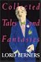 Collected Tales and Fantasies of Lord Berners: Including Percy Wallingford/The Camel/Mr. Pidger/Count Omega/The Romance of a Nose/Far from the Madding
