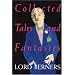 Collected Tales and Fantasies of Lord Berners: Including Percy Wallingford/The Camel/Mr. Pidger/Count Omega/The Romance of a Nose/Far from the Madding