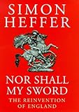 Nor shall my sword : the reinvention of England