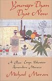 Younger Than That Now: A Peace Corps Volunteer Remembers Morocco Michael Moran
