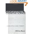 Psychoanalysis and Cognitive Science: Multiple Code Theory, A by  Wilma Bucci