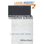 Click here to buy Psychoanalysis and Cognitive Science: Multiple Code Theory, A by  Wilma Bucci.