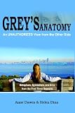 Greys Anatomy:  An Unauthorized View from the Other Side: Metaphors, Symbolism, and Arcs from the First Three Seasons
